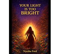 Your Light Is Too Bright