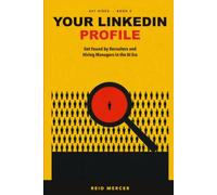 Your LinkedIn Profile: Get Found by Recruiters and Hiring Managers in the AI Era