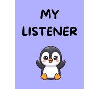 Your Listener Penguin : Tell Him Everything - He’s Ready to Listen: 100 pages | Ruled | Perfect Journal | Cute Design