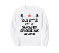 Your Little Ray of Sarcastic Sunshine Has Arrived Summer Felpa