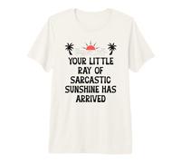 Your Little Ray of Sarcastic Sunshine Has Arrived Summer Maglietta Premium