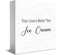 Your Love Is Better Than Ice Cream New Home Decor Rustico Idee Regalo Cartello in Legno Scrivania Mensola Agriturismo Decorazioni per la Camera 12,7 × 12,7 cm