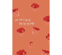 Your Love is The Ink That Fills My Pages: Romantic Notepad, Valentines Day Journal, 6x9 inches, 100 Lined Pages, Matte Cover