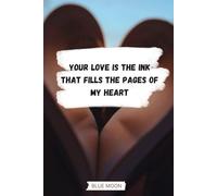 Your Love is the Ink that Fills the Pages of My Heart - Squared Notebook with 120 Pages: Perfect for capturing your thoughts and ideas