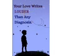 Your Love Writes Louder Than Any Diagnosis: Gift for Autism Parents. Autism Awareness Notebook