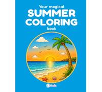Your magical SUMMER COLORING book: 50 fun pages to color and enjoy!