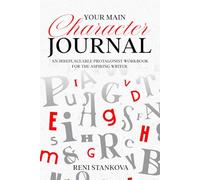 Your Main Character Journal: A 120-page character development workbook for fiction writers