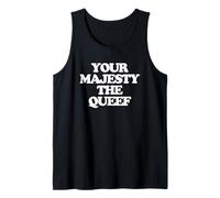 Your Majesty The Queef - Divertente Detto da Donna, Ragazza e Donna Canotta