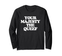 Your Majesty The Queef - Divertente Detto da Donna, Ragazza e Donna Maglia a Manica