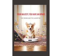 Your Majesty, You Have an Update.: The Crown and the Algorithm