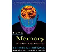 Your Memory: How It Works and How to Improve It