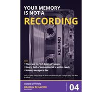 Your Memory Is Not a Recording: And 21 Other Things About the Brain and Behavior That Changed Since You Were in School