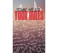 Your Mess Your Rules: Notebook for Creative People Who Work at Their Own Pace