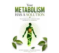 Your Metabolism Has a Solution; The Complete Guide to Metabolic Health: Fix Your Thyroid, Crush Candida, Beat Inflammation, and Reset Your Body in 4 Weeks