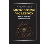 Your Microdosing Workbook: Microdose Without a Coach: 60 Days of Transformation for Beginners | Start Microdosing on Your Own with Confidence | A 2-in-1 Journal & Workbook