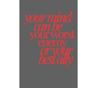 your mind can be your worst enemy or your best ally | Self-Discovery & Motivational Journal | 120 Lined pages