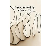 Your mind is amazing, Premium A5 Notebook, Lined 200 pages. Ideal for work, study, gift.