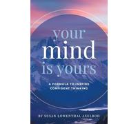 Your Mind is Yours: A Formula to Inspire Confident Thinking