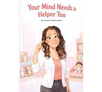 Your Mind Needs A Helper Too: A Calming Picture Book About Intrusive Thoughts, Big Feelings & Emotional Regulation for Kids Ages 2-7