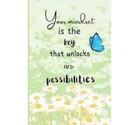 Your mindset is the key that unlocks new possibilities.: journal Book