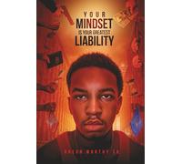 Your Mindset Is Your Greatest Liability: The Lies They Told