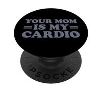Your Mom Is My Cardio PopSockets PopGrip Adesivo