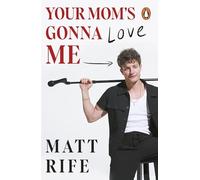 Your Mom’s Gonna Love Me