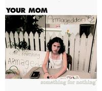 Your Mom - Something For Nothing (US Import)