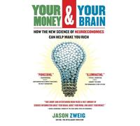 Jason Zweig Your Money and Your Brain: How the New Science Of Neuroe (Tascabile)