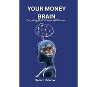 Your Money Brain: Decoding Gods Financial Wisdom