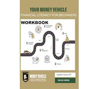 Your Money Vehicle Owner's Manual WORKBOOK: Section by Section consumable workbook for the Money Vehicle Program