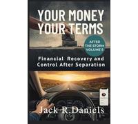 YOUR MONEY YOUR TERMS: Financial Recovery and Control After Separation AFTER THE STORM VOLUME 5