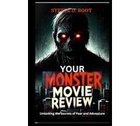 YOUR MONSTER MOVIE REVIEW: Unlocking the Secrets of Fear and Adventure