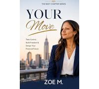 Your Move: Take Control, Build Freedom & Design Your Financial Future