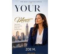 Your Move: Take Control, Build Freedom & Design Your Financial Future: 3