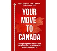 Your Move to Canada: Navigating the Cross-Border Financial and Tax Aspects of a Move from the U.S.