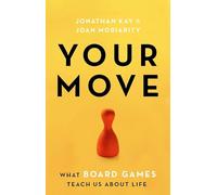 Your Move: What Board Games Teach Us About Life
