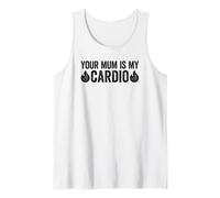 Your Mum Is My Cardio Canotta
