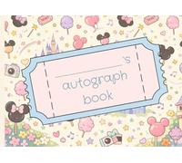 (Your Name Here) Autograph Book for Kids: a special keepsake scrapbook for princess and character autographs at theme parks, on cruises and magical vacations