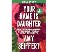 Amy Seiffert Your Name Is Daughter Bible Study (Tascabile) (PRESALE 08/04/2025)