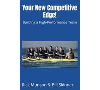 Your New Competitive Edge!: Building a High-Performance Team