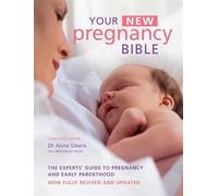Your New Pregnancy Bible: The Experts' Guide to Pregnancy and Early Parenthood