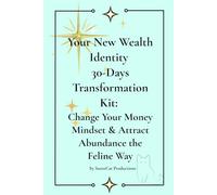 Your New Wealth Identity 30-Days Transformation Kit: Change Your Money Mindset & Attract Abundance the Feline Way