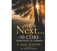 Your Next...: 10 Core Principles Of Change