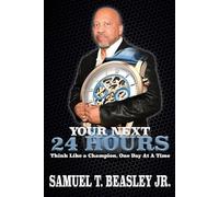 Your Next 24 Hours: Think Like A Champion, One Day At A Time