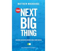 Your Next Big Thing: Creating Successful Business Ideas from Scratch (English)