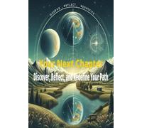 Your Next Chapter: Discover, Reflect, and Redefine Your Path