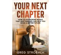 Your Next Chapter: How Co-authoring Books That Help Families Can Help You Build a Better Future