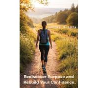 Your Next Chapter: Rediscover Purpose and Rebuild Your Confidence
