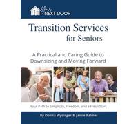 Your Next Door: Transition Services for Seniors: A Practical and Caring Guide to Downsizing and Moving Forward